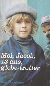 Moi, Jacob, 13 ans, globe-trotter