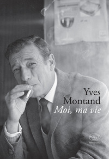 Moi, ma vie - Yves Montand