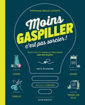 Moins gaspiller c est pas sorcier !