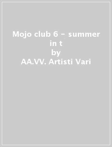 Mojo club 6 - summer in t - AA.VV. Artisti Vari