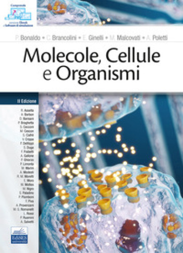 Molecole, cellule e organismi. Con QR-code - P. Bonaldo - C. Brancolini - Elisabetta Ginelli - M. Malcovati - Anna Poletti