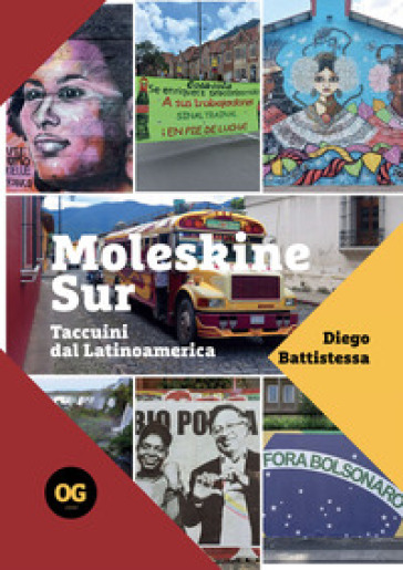 Moleskine Sur. Taccuini dal Latinoamerica. Ediz. integrale - Diego Battistessa