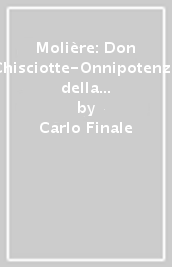 Molière: Don Chisciotte-Onnipotenza della parola-Vanità della carne