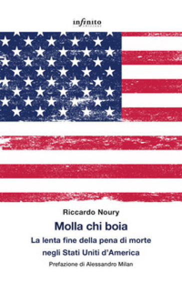 Molla chi boia. La lenta fine della pena di morte negli Stati Uniti d'America - Riccardo Noury