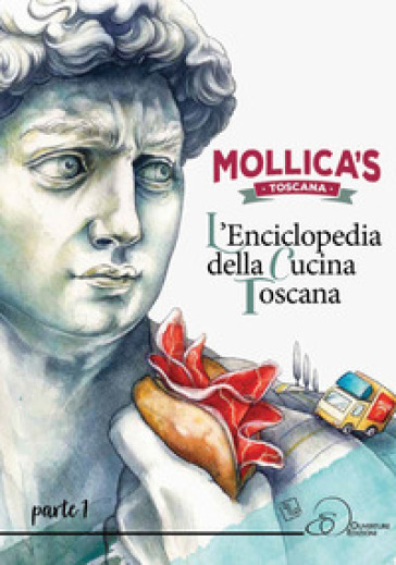 Mollica's Toscana. L'enciclopedia della cucina toscana. 1. - Mollica