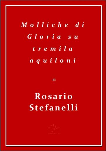 Molliche di Gloria su tremila aquiloni - Rosario Stefanelli