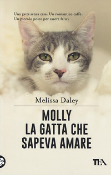 Molly. La gatta che sapeva amare - Melissa Daley