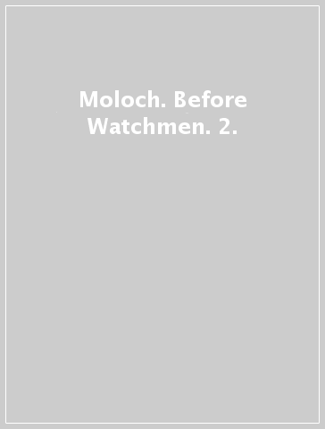 Moloch. Before Watchmen. 2.