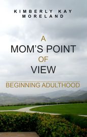 A Mom s Point Of View: Beginning Adulthood