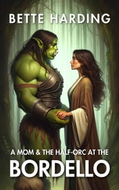 A Mom & the Half-Orc at the Bordello