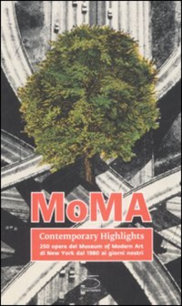 Moma contemporary highlights. 250 opere dal Museum of Modern Art di New York dal 1980 ai g...