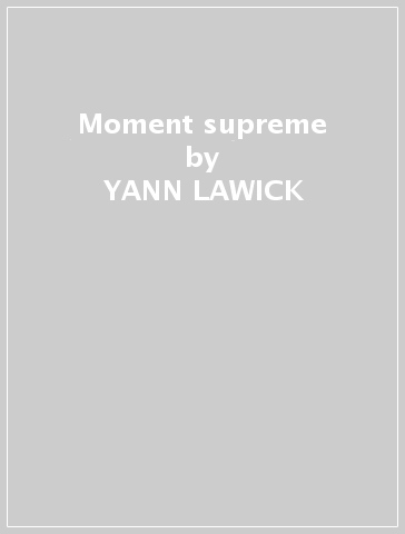 Moment supreme - YANN LAWICK
