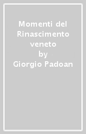 Momenti del Rinascimento veneto