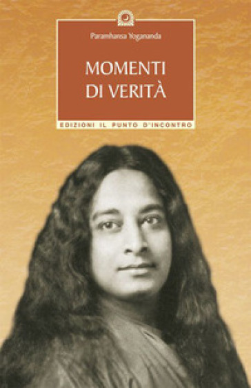 Momenti di verità - Yogananda(Swami) Paramhansa