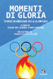 Momenti di gloria. Storie ed emozioni delle Olimpiadi