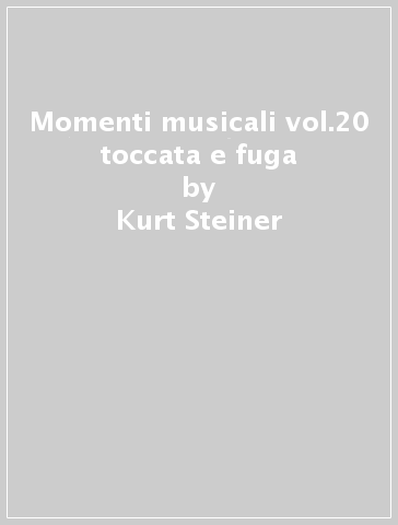 Momenti musicali vol.20 toccata e fuga - Kurt Steiner