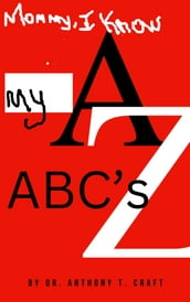 Mommy, I Know My ABC s