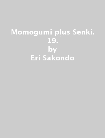 Momogumi plus Senki. 19. - Eri Sakondo