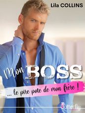 Mon BOSS... le pire pote de mon frère !