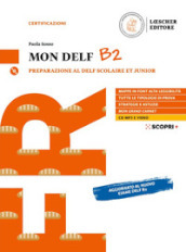 Mon DELF. Preparazione al DELF Scolaire et Junior. B2. Con soluzioni. Per le Scuole superiori. Con CD-Audio