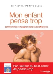 Mon enfant pense trop - Comment l accompagner dans sa surefficience