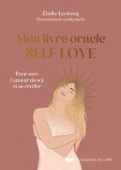 Mon livre oracle Self Love - Pour oser l amour de soi et se révéler