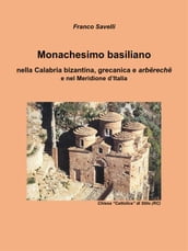 Monachesimo basiliano - nella Calabria bizantina, grecanica e arbërechë e nel Meridione d Italia