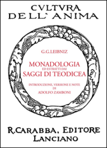 Monadologia ed estratti dai saggi di Teodicea - Gottfried Wilhelm von Leibniz