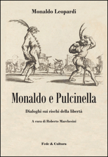 Monaldo e Pulcinella. Dialoghi sui rischi della libertà - Monaldo Leopardi