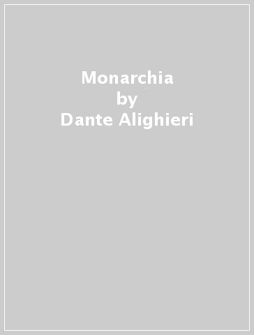 Monarchia - Dante Alighieri