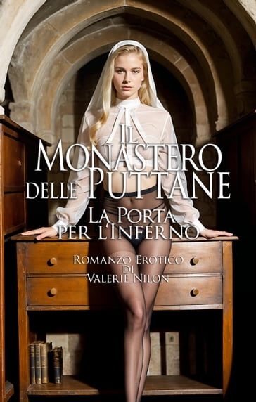 Il Monastero delle Puttane: La Porta per l'Inferno   Romanzo Erotico - Valerie Nilon