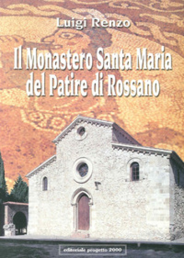Il Monastero Santa Maria del Patire di Rossano - Luigi Renzo