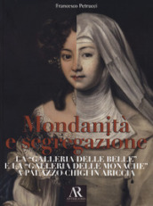 Mondanità e segregazione. La «galleria delle Belle» e la galleria delle «Monache» a Palazzo Chigi in Ariccia