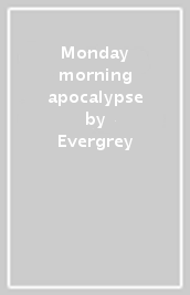 Monday morning apocalypse