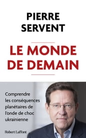 Le Monde de demain - Comprendre les conséquences planétaires de l onde de choc ukrainienne