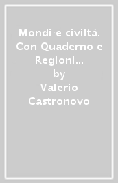Mondi e civiltà. Con Quaderno e Regioni d Italia. Per la Scuola media. Con ebook. Con espansione online. 1.