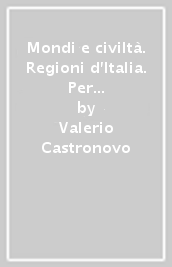 Mondi e civiltà. Regioni d Italia. Per la Scuola media. Con ebook. Con espansione online