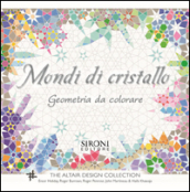 Mondi di cristallo. Geometria da colorare