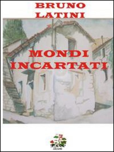 Mondi incartati - Bruno Latini