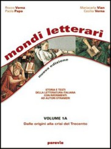 Mondi letterari. Storia e testi della letteratura italiana con riferimenti ad autori stranieri. Per le Scuole superiori. 4.