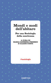 Mondi e modi di abitare. Per una sociologia della convivenza