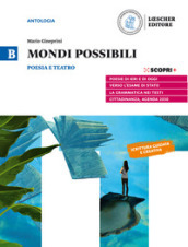 Mondi possibili. Per il biennio delle Scuole superiori. Con e-book. Con espansione online. Vol. B: Poesia e teatro