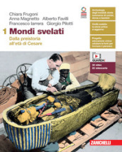 Mondi svelati. Con Atlante. Per le Scuole superiori. Con Contenuto digitale (fornito elettronicamente). Vol. 1: Dalla preistoria all età di Cesare