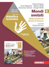 Mondi svelati. Idee per imparare. Per le Scuole superiori. Vol. 1: Dalla preistoria all età di Cesare