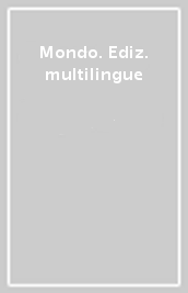 Mondo. Ediz. multilingue