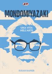 Mondo Miyazaki. Una vita nell