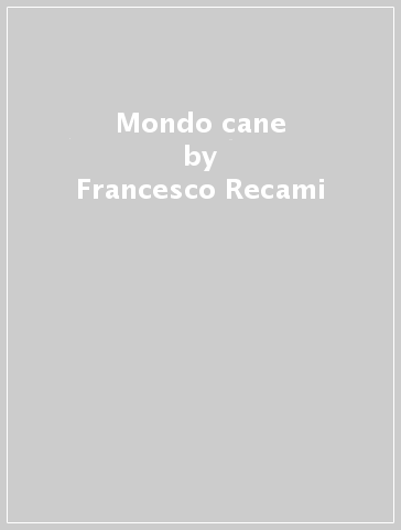 Mondo cane - Francesco Recami