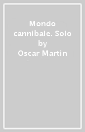 Mondo cannibale. Solo