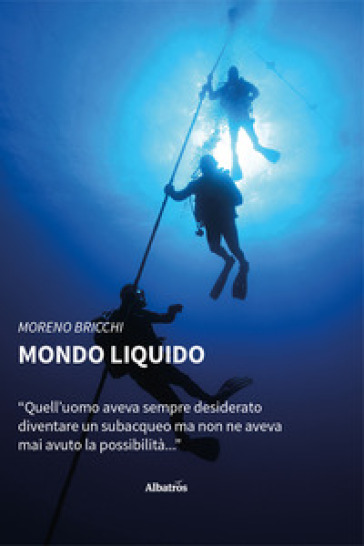 Mondo liquido - Moreno Bricchi