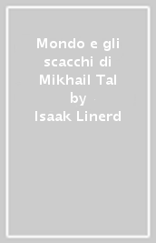 Mondo e gli scacchi di Mikhail Tal